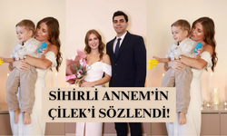 Sihirli Annem'in Çilek'i evliliğe ilk adımını attı!