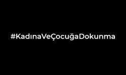 Dört büyüklerden ortak tepki: “Kadına ve çocuğa dokunma”