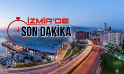 İzmir haber merkezi İzmir'de Son Dakika! Hemen İzmir haber oku