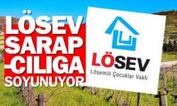 LÖSEV İzmir’de şarapçılığa mı soyunuyor? 70 milyon TL’ye üzüm bağı satın alacak!