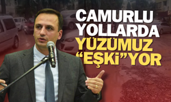 Çamurlu yollarda yüzümüz "Eşki"di!