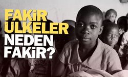 Dünyanın en fakir ülkeleri neden fakir?