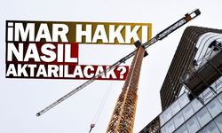 Kamulaştırma davalarına alternatif: İmar hakkı aktarımı yasası devrede!