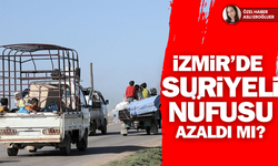 İzmir'de Suriyeliler evlerine döndü mü?