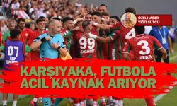 Karşıyaka futbola acil kaynak arıyor