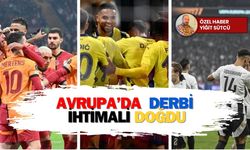 Türk derbisi ihtimali: Galatasaray-Beşiktaş-Fenerbahçe