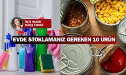 Evde stoklamanız gereken 10 ürün