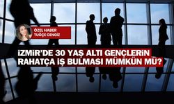 Sosyal medyada tartışma başladı: İzmir’de 30 yaş altı gençlerin rahatça iş bulması mümkün mü?