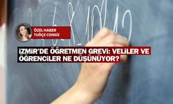 İzmir’de öğretmen grevi: Veliler ve öğrenciler ne düşünüyor?