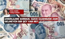 İzmirlilere sorduk: Sizce ülkemizde zam gelmeyen bir şey var mı?