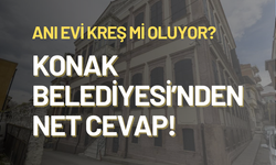 Anı evi kreş mi olacak? Konak Belediyesi'nden net cevap!