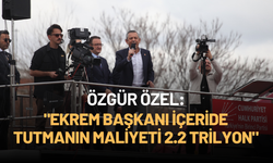Özgür Özel: Ekrem başkanı içeride tutmanın maliyeti 2.2 trilyon