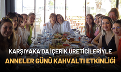 Karşıyaka’da içerik üreticileriyle anneler günü kahvaltı etkinliği