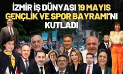 İzmir İş Dünyası 19 Mayıs Gençlik ve Spor Bayramı’nı kutladı