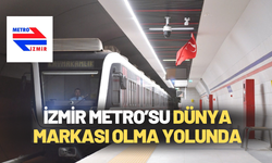İzmir Metro’su dünya markası olma yolunda