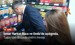 İzmar Market Buca ve Gediz'de açılışında, Tugay'dan Buca'da metro mesajı