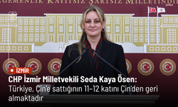 CHP İzmir Milletvekili Seda Kaya Ösen: Türkiye, Çin’e sattığının 11–12 katını Çin’den geri almaktadır
