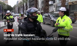 İzmir’de trafik kazaları: Motosiklet sürücüleri kazalarda yüzde 62 etkili oldu