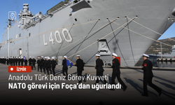 Anadolu Türk Deniz Görev Kuvveti NATO görevi için Foça’dan uğurlandı