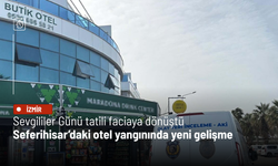 Sevgililer Günü tatili faciaya dönüştü: Seferihisar’daki otel yangınında yeni gelişme