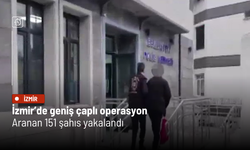 İzmir’de geniş çaplı operasyon: Aranan 151 şahıs yakalandı