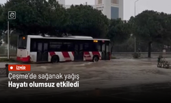 Çeşme’de sağanak yağış hayatı olumsuz etkiledi