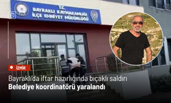 Bayraklı’da iftar hazırlığında bıçaklı saldırı: Belediye koordinatörü yaralandı