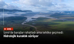 İzmir’de barajlar rahatladı ama tehlike geçmedi: Hidrolojik kuraklık sürüyor