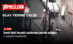 İzmir’deki bıçaklı saldırının perde arkası: 4 şüpheli tutuklandı