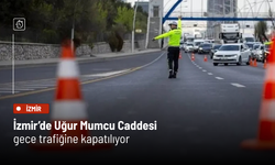 İzmir’de Uğur Mumcu Caddesi gece trafiğine kapatılıyor