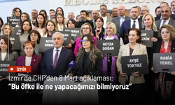 İzmir’de CHP’den 8 Mart açıklaması: “Bu öfke ile ne yapacağımızı bilmiyoruz”