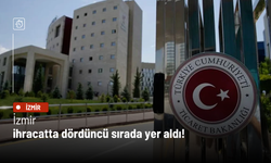 İzmir ihracatta dördüncü sırada yer aldı!