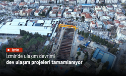 İzmir’de ulaşım devrimi: Dev ulaşım projeleri tamamlanıyor
