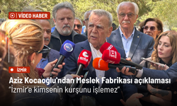 Aziz Kocaoğlu'ndan Meslek Fabrikası açıklaması: İzmir'e kimsenin kurşunu işlemez