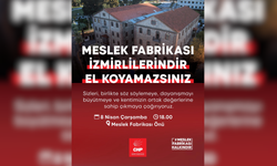 CHP’den tüm İzmirlilere Meslek Fabrikası için dayanışma çağrısı