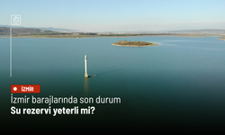 İzmir barajlarında son durum: Su rezervi yeterli mi?