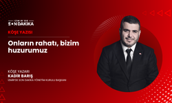 Onların rahatı, bizim huzurumuz