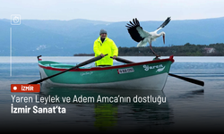 Yaren Leylek ve Adem Amca’nın dostluğu İzmir Sanat’ta