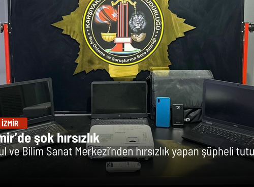 İzmir’de şok hırsızlık: Okul ve Bilim Sanat Merkezi’nden hırsızlık yapan şüpheli tutuklandı