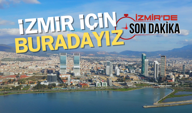 İzmir haberleri İzmir'de Son Dakika'dan okunur!