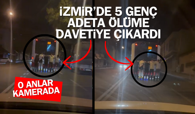 İzmir Konak'ta 5 genç adeta ölüme paten sürdü!