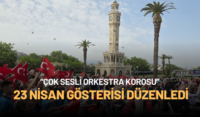 Konak’ta “Çok Sesli Orkestra Korosu” 23 Nisan gösterisi düzenledi