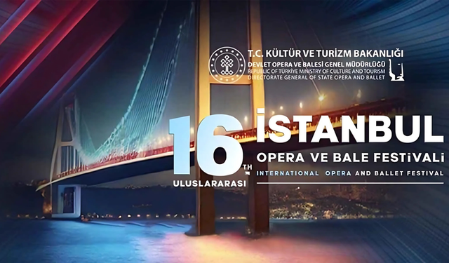 Uluslararası İstanbul Opera ve Bale Festivali konuklarını ağırlayacak