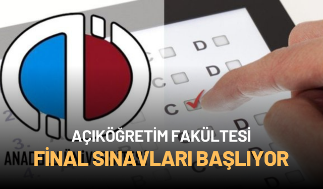 Açıköğretim Fakültesi final sınavları başlıyor