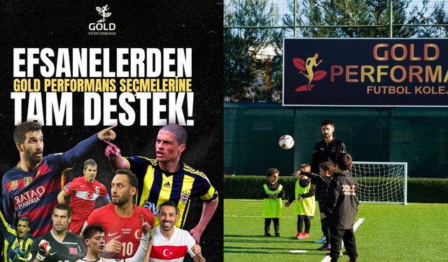 Futbolun efsaneleri Gold Performans Seçmeleri’nde buluşacak