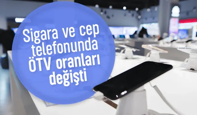Tütün ve cep telefonlarında ÖTV düzenlemesi: Vergi yapısında önemli değişiklikler