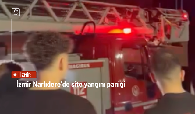 İzmir Narlıdere’de site yangını paniği