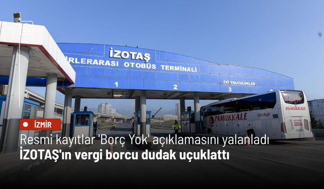 Resmi kayıtlar 'Borç Yok' açıklamasını yalanladı: İZOTAŞ'ın vergi borcu dudak uçuklattı