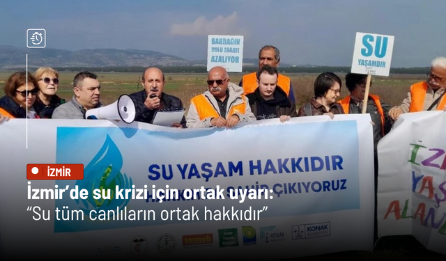 İzmir’de su krizi için ortak uyarı: “Su tüm canlıların ortak hakkıdır”