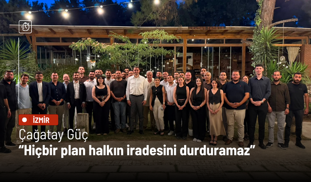 Çağatay Güç: Hiçbir plan halkın iradesini durduramaz